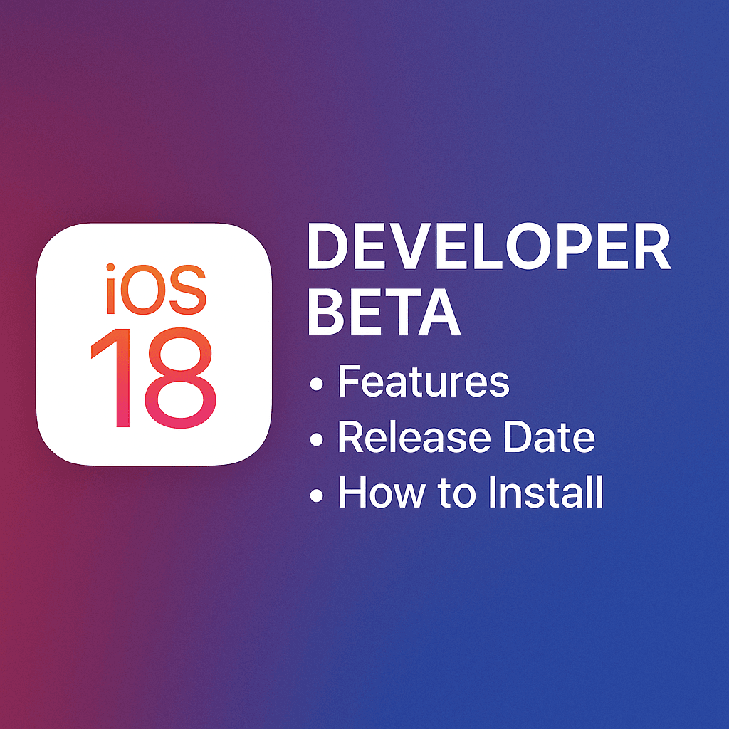 iOS 18 Developer Beta is Here